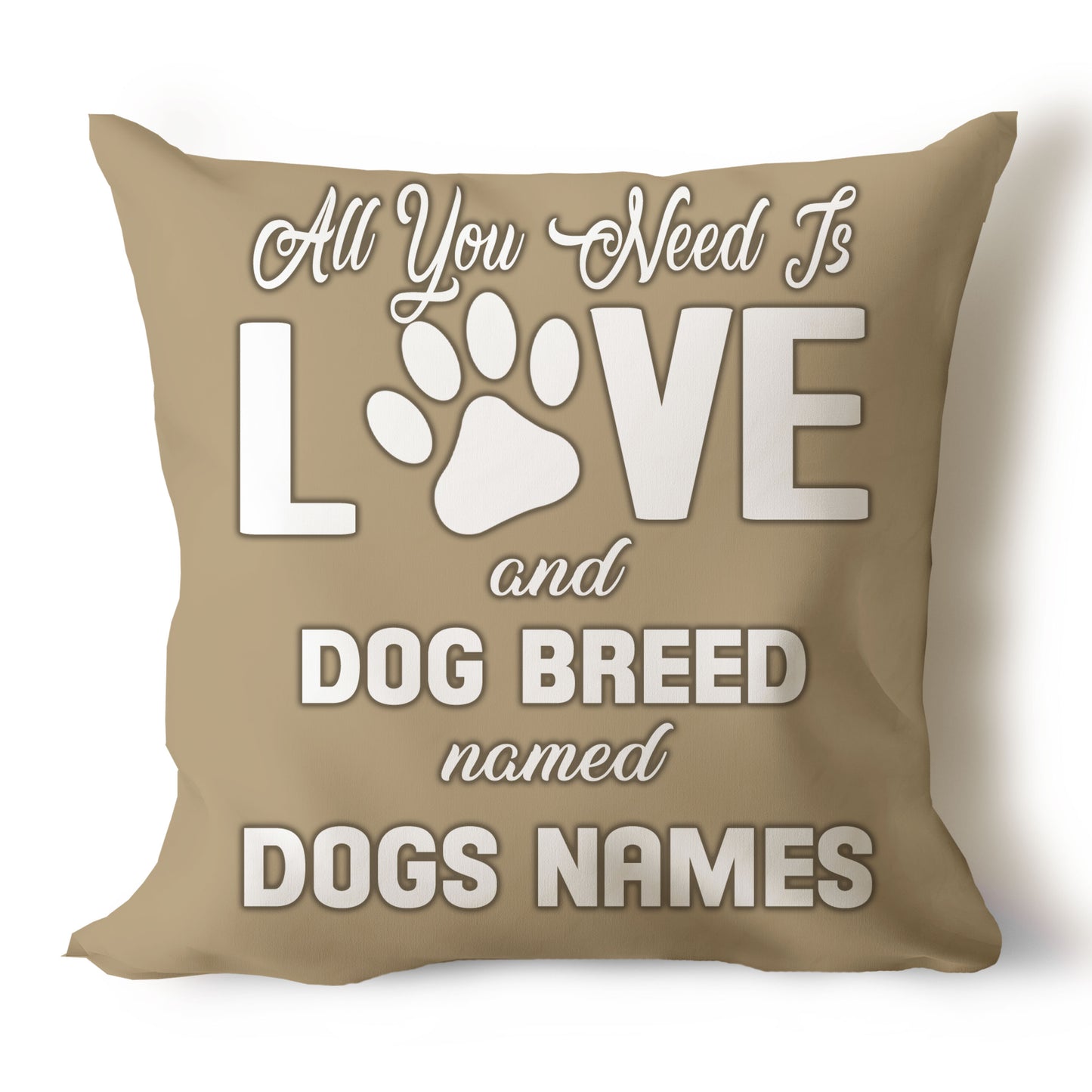 .All You Need Is Love & Dog Breed Named Dog Name Throw Pillow Covers (Single & Multiple Dogs)